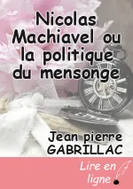 Nicolas Machiavel ou la politique du mensonge