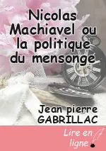 Nicolas Machiavel ou la politique du mensonge