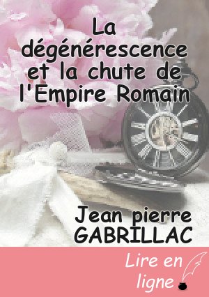 La dégénérescence et la chute de l'Empire Romain