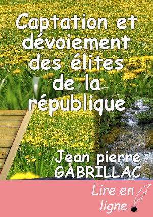 Captation et dévoiement des élites de la république