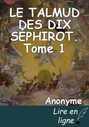 LE TALMUD DES DIX SÉPHIROT. Tome 1