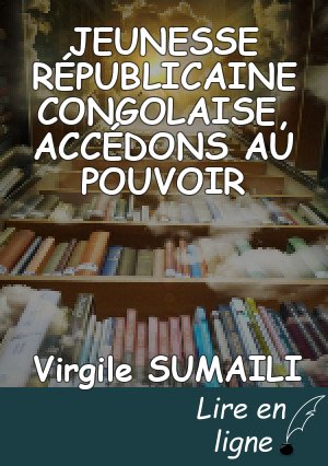 JEUNESSE RÉPUBLICAINE CONGOLAISE, ACCÉDONS AU POUVOIR