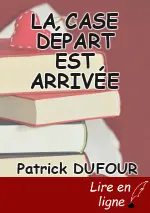 LA CASE DÉPART EST ARRIVÉE