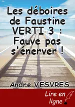 Les déboires de Faustine VERTI 3 : Fauve pas s'énerver !