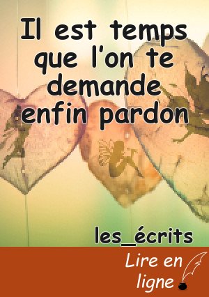 Il est temps que l’on te demande enfin pardon