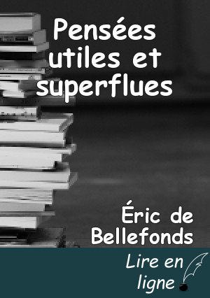 Pensées utiles et superflues