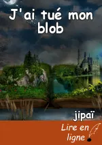 J'ai tué mon blob
