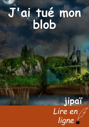 J'ai tué mon blob