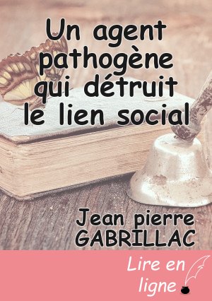 Un agent pathogène qui détruit le lien social