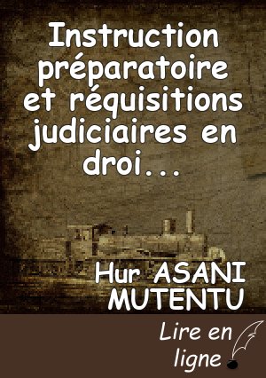 Instruction préparatoire et réquisitions judiciaires en droit procédural. Approche comparatiste des procédures.