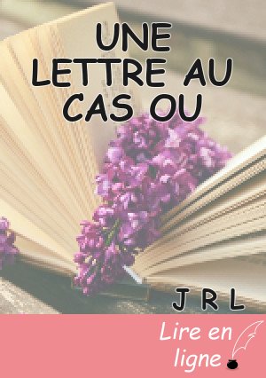 UNE LETTRE AU CAS OU