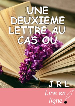 UNE DEUXIEME LETTRE AU CAS OU