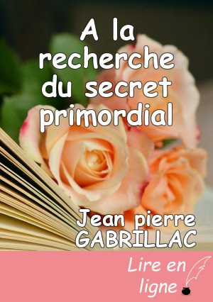 A la recherche du secret primordial