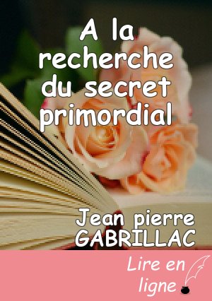 A la recherche du secret primordial