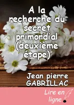 A la recherche du secret primordial (deuxième étape)