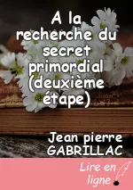 A la recherche du secret primordial (deuxième étape)