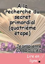 A la recherche du secret primordial (quatrième étape)