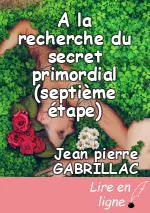 A la recherche du secret primordial (septième étape)