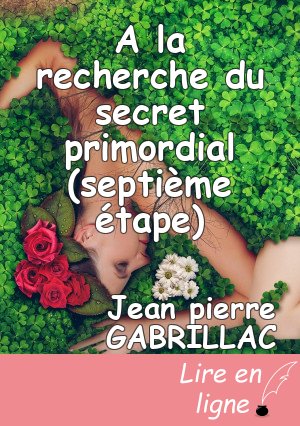 A la recherche du secret primordial (septième étape)