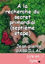 A la recherche du secret primordial (septième étape)