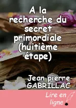 A la recherche du secret primordiale (huitième étape)