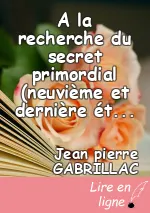 A la recherche du secret primordial (neuvième et dernière étape)
