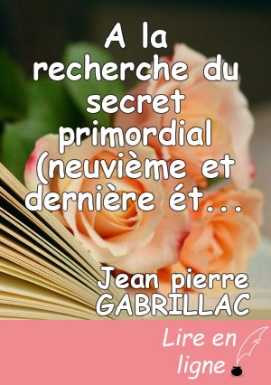 A la recherche du secret primordial (neuvième et dernière étape)