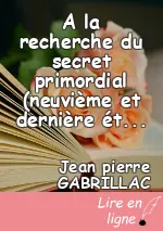 A la recherche du secret primordial (neuvième et dernière étape)