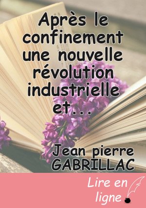 Après le confinement une nouvelle révolution industrielle et sociétale
