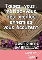 Taisez-vous, méfiez-vous des oreilles ennemies vous écoutent