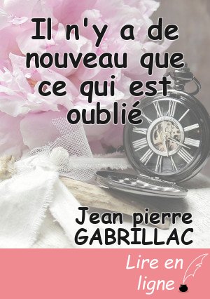 Il n'y a de nouveau que ce qui est oublié