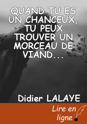 QUAND TU ES UN CHANCEUX, TU PEUX TROUVER UN MORCEAU DE VIANDE DANS LA BOUILLIE DE MIL