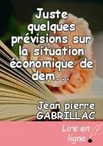Juste quelques prévisions sur la situation économique de demain