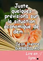 Juste quelques prévisions sur la situation économique de demain