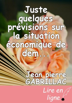 Juste quelques prévisions sur la situation économique de demain