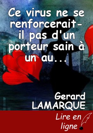 Ce virus ne se renforcerait-il pas d'un porteur sain à un autre