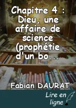 Chapitre 4 : Dieu, une affaire de science (prophétie d'un bopilaire)