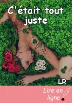C'était tout juste