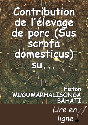 Contribution de l’élevage de porc (Sus scrofa domesticus) sur l’économie des éleveurs de la ville de BUKAVU, à l’Est de la RD Congo
