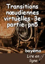 Transitions nœudiennes virtuelles-3e partie-pn5
