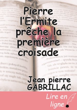 Pierre l’Ermite prêche la première croisade