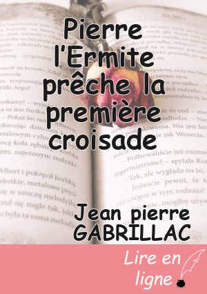 Pierre l’Ermite prêche la première croisade