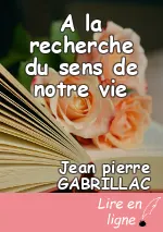 A la recherche du sens de notre vie