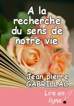 A la recherche du sens de notre vie