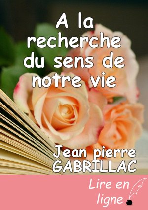 A la recherche du sens de notre vie