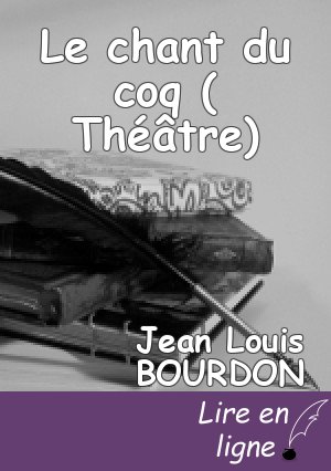 Le chant du coq ( Théâtre)