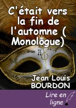 C'était vers la fin de l'automne ( Monologue)