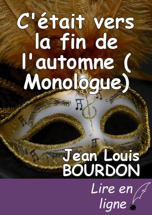 C'était vers la fin de l'automne ( Monologue)