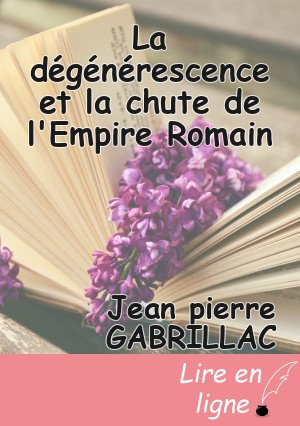 La dégénérescence et la chute de l'Empire Romain