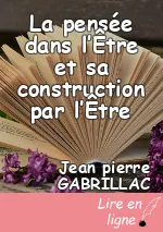 La pensée dans l’Être et sa construction par l’Être